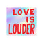 Love is Louder Sticker