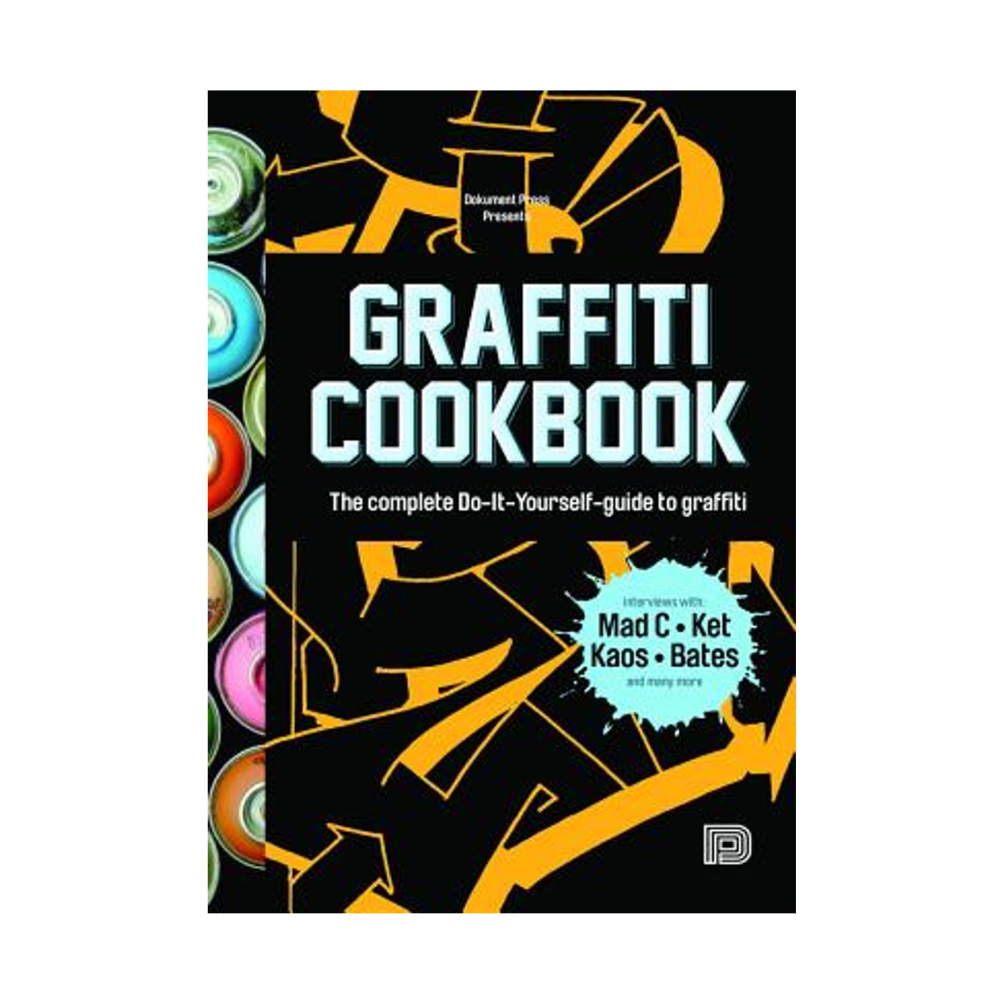 Graffiti Cookbook: The Complete Do-It-Yourself-Guide to Graffiti - Wynwood Walls Shop