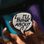 I...I'll Think About It! Patch