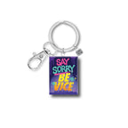 Queen Andrea SAY SORRY BE VICE Keychain