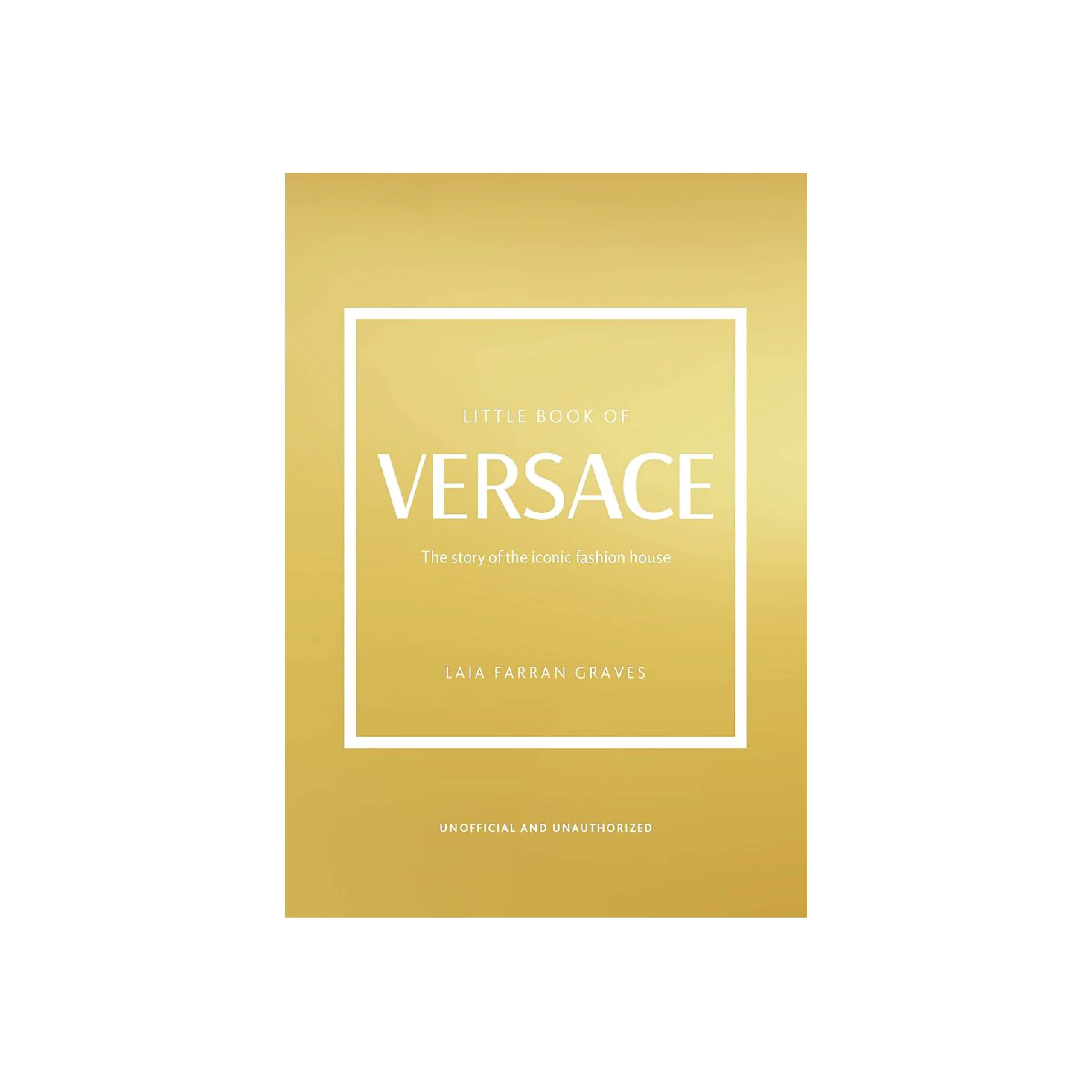 Little Book of Versace – The Story of Gianni Versace and Iconic Little Book of Versace – The Story of Gianni Versace and Iconic
