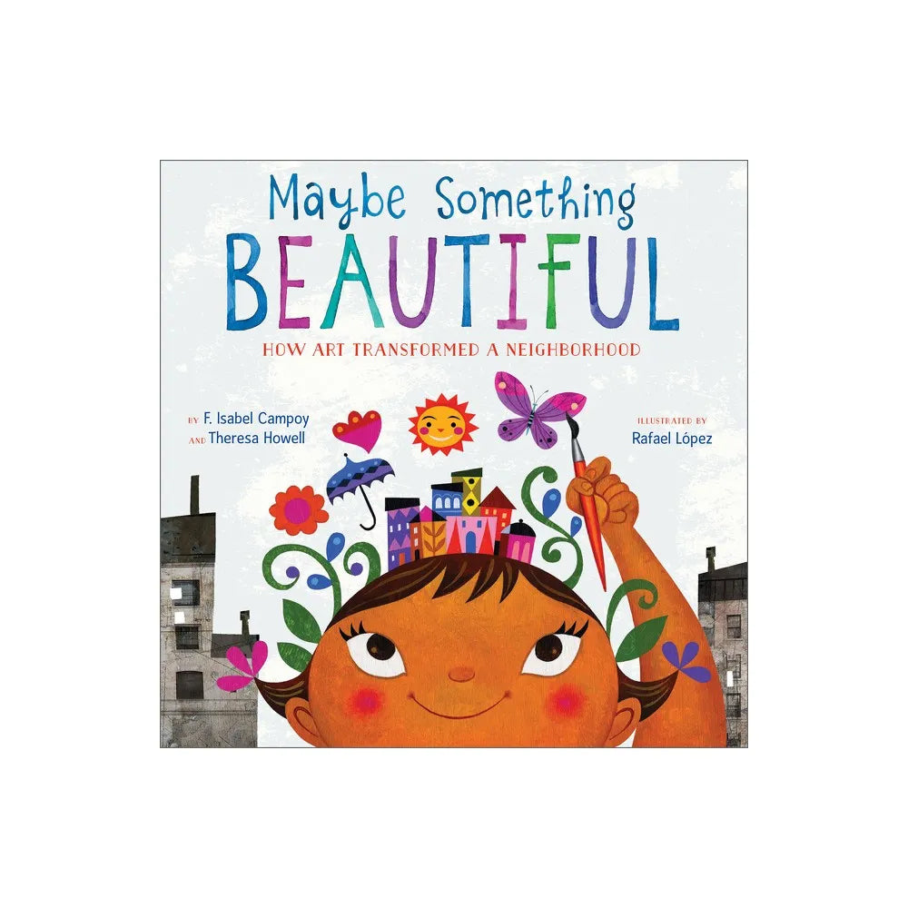 Maybe Something Beautiful: How Art Transformed a Neighborhood