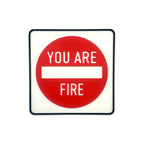 Scott Froschauer YOU ARE FIRE Mini Street Sign