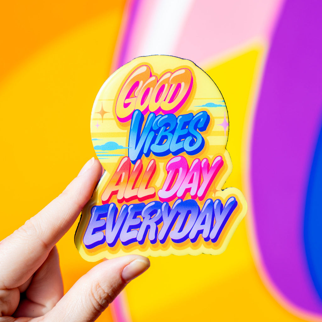 Queen Andrea  GOOD VIBES ALL DAY  Magnet