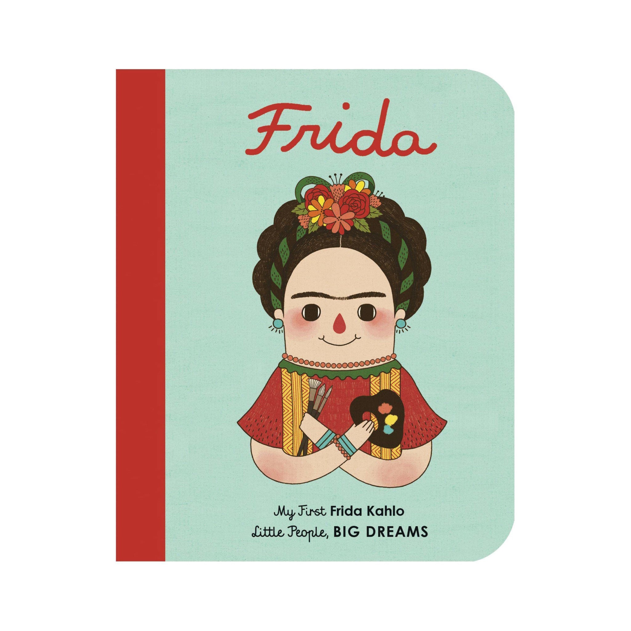 Frida Kahlo: My First Frida Kahlo (Little People, Big Dreams #2) - Wynwood Walls Shop