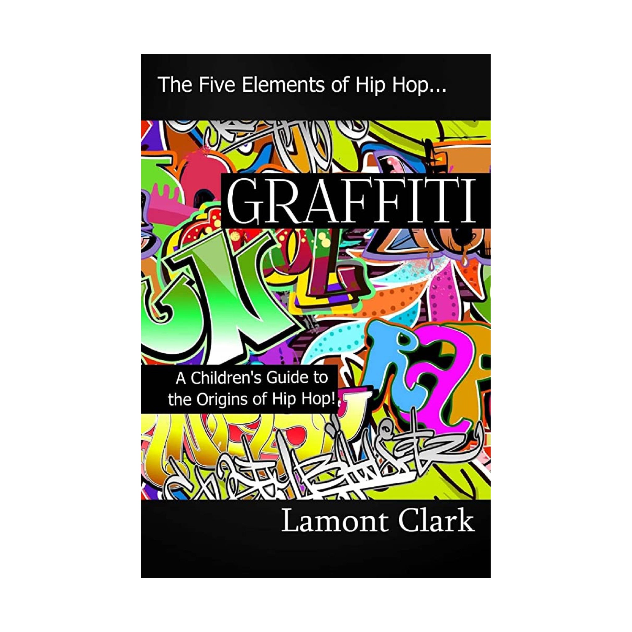 Graffiti A Children's Guide to the Origins of Hip Hop - Wynwood Walls Shop