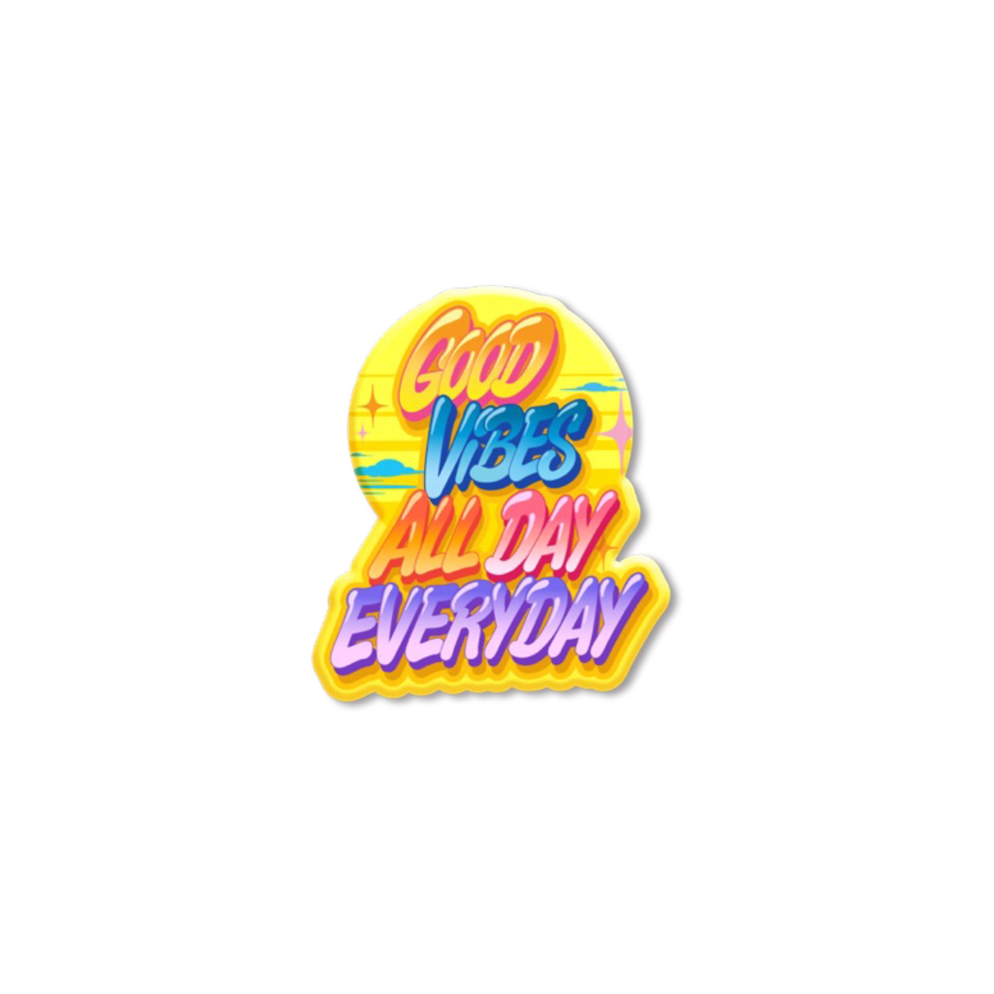 Queen Andrea  GOOD VIBES ALL DAY  Magnet