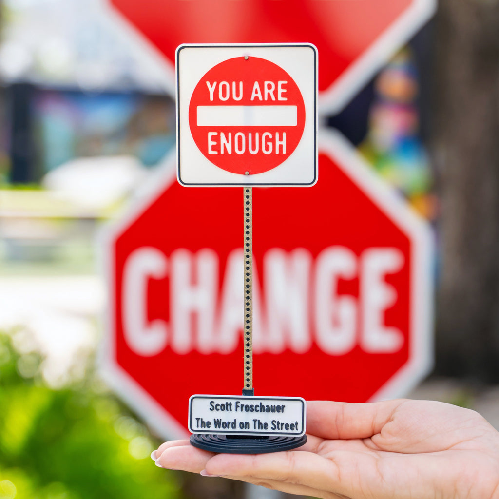 Scott Froschauer Street Sign YOU ARE ENOUGH Maquette 8 inch - Wynwood Walls Shop
